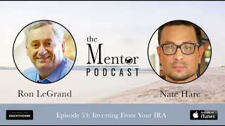 The Mentor Podcast Episode 53: Investing From Your IRA, with Nate Hare