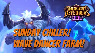 DD2 Sunday Chiller! Wave Dancer Farm - Yeti Time!