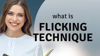 Mastering the Flicking Technique in English