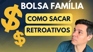 Bolsa Família - COMO SACAR RETROATIVOS