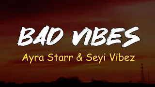 Ayra Starr - Bad Vibes ft. Seyi Vibez (Official Lyrics Video)