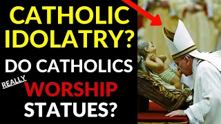 Catholic Idols and Idolatry? Do Catholics REALLY Worship Statues?