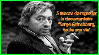 5 raisons de regarder le documentaire “Serge Gainsbourg, toute une vie”