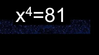 x4=81 hallar todas las raices o soluciones reales y complejas