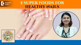 5 SUPER Foods for Strong Nails| How to grow your nails really fast?-Dr.Amee Daxini | Doctors' Circle