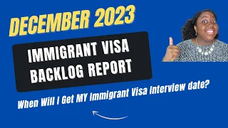 December 2023 Immigrant Visa Backlog Report | When Will I Get My Immigrant Visa Interview Date?