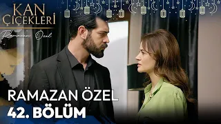 Ramazan Özel 42. Bölüm - Kan Çiçekleri