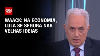 Waack: Na economia, Lula se segura nas velhas ideias | WW