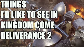 Things I'd like to see added in Kingdom Come Deliverance 2