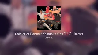 Soldier of Dance / Kasotsky Kick (TF2) - Remix