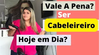 Vale A Pena Ser Cabeleireiro Hoje Em Dia?