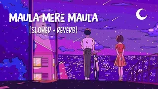 Maula Mere Maula [Slowed+Reverb] Song Lyrics | Roop Kumar Rathod
