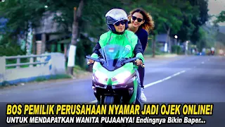 BOS PEMILIK PERUSAHAAN NYAMAR JADI OJOL UNTUK MENDAPATKAN WANITA PUJANNYA! Endingnya Bikin Baper!