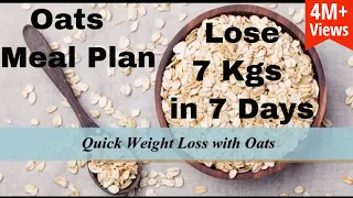 How To Lose Weight Fast With Oats | Quick Weight Loss With Oats | Oats Meal Plan | 7 Kgs in 7 Days