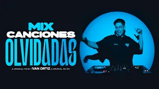 MIX CANCIONES OLVIDADAS (Clásicos del reggaeton) - Ivan Ortiz
