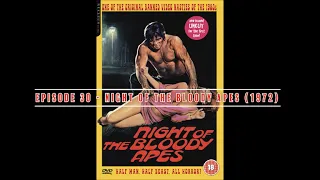 The Nasties: Episode 30 - Night of the Bloody Apes (1972)