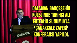 DALAMAN BAHÇEŞEHİR KOLEJİNDE TARİHÇİ ALİ ERTEM'İN SUNUMUYLA "ÇANAKKALE ZAFERİ" KONFERANSI YAPILDI.