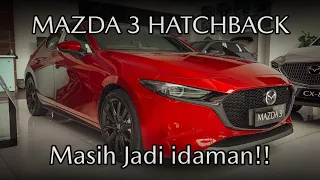 MAZDA3 MASIH JADI IDAMAN!!! DAPATKAN PROGRAM MENARIK SETIAP PEMBELIAN MAZDA3!!