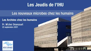 Les Jeudis de L'IHU - Les nouveaux microbes chez les humains - Pr. Michel Drancourt