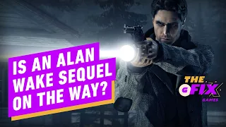 The Alan Wake Sequel Rumors Are Looking More Likely Than Ever - IGN Daily Fix