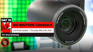 Big Brother Canada 9 | Day 19 Live Feed Update | Thursday, March 18, 2021