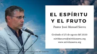 El Espíritu y el fruto - Pastor José Manuel Sierra.