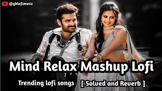 Mind Fresh Mashup  solved & Reverb ❤️ Arjeet Singh Love Mashup 😍 Heart Touching Songs