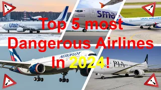 Top 5 Most DANGEROUS Airlines in 2024! ⚠️