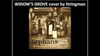 "Widow s grove" cover by stringman (Tom waits)