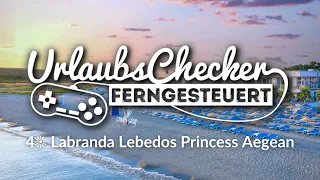4☀ Labranda Lebedos Princess Aegean | Türkische Ägäis | UrlaubsChecker ferngesteuert