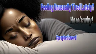 Are You Feeling Unusually Tired Lately? Here's Why! #PropheticWord