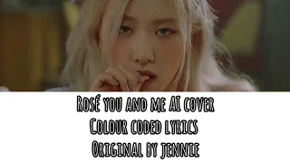 Rosé you and me AI cover Colour coded lyrics original by jennie