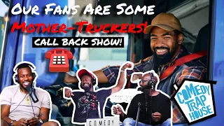 Our Fans Are Some Mother-Truckers | CTH Call Back Show