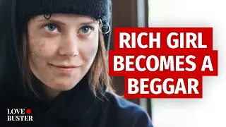 Rich Girl Becomes A Beggar | @LoveBuster_