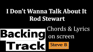 Backing Track* - I don't wanna' talk about it - Rod Stewart  - Guitar - Chords & Lyrics on screen