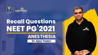 #NEETPG2021 | Anesthesia Recall Questions | Dr. Ajay Yadav | DBMCI | eGurukul