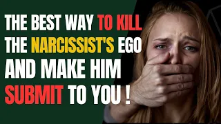 The Best Way To Kill The Narcissist's Ego And Make Him Submit To You |NPD |Narcissism |Gaslighting