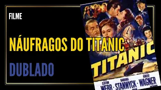 Náufragos do Titanic - 1953 [Dublado] BR