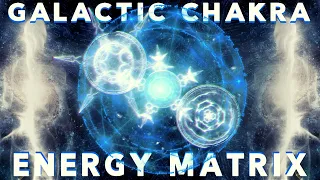 Galactic Chakra energy matrix | Instant manifestation higher self meditation music