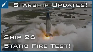 SpaceX Starship Updates! Ship 26 Performs Static Fire Test at Starbase! TheSpaceXShow