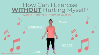 How Can I exercise Without Hurting Myself? Weight Training for Women Over 50