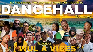 Dancehall Mix 2024 | New Dancehall Songs 2024 | WUL A VIBES | Masicka, Intence, Kraff | DJ Treasure