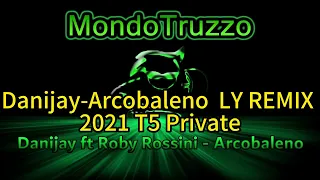 Danijay Arcobaleno  LY REMIX 2021 T5 Private