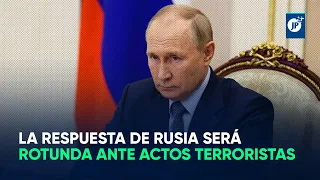 Putin: La respuesta de Rusia será rotunda ante actos terroristas