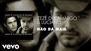 Zezé Di Camargo & Luciano - Não dá Mais (Áudio Oficial)