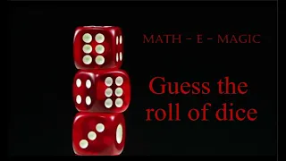 Math-e-Magic: Guess the roll of dice / Predict the roll of dice