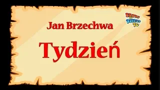 Tydzień - Jan Brzechwa - znane wierszyki dla dzieci czytane do poduszki