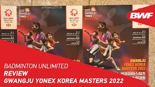 Badminton Unlimited | Review: GWANGJU YONEX Korea Masters 2022 | BWF 2022