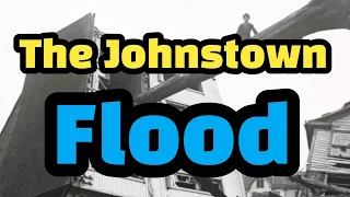 THE DEADLY JOHNSTOWN FLOOD | DOCUMENTARY | TRUE STORY