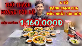 Hoàng Tốc Độ Thử Thách Ăn 6 Tô Bánh Canh Cua Mắc Nhất Sài Gòn Nhận Thưởng 1.160.000Đ